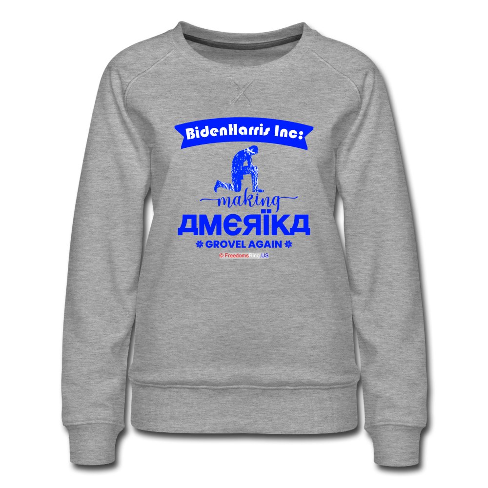 MAKING AMERIKA GROVEL AGAIN - Women’s Premium Sweatshirt - heather gray