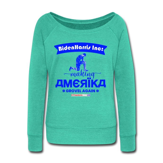 MAKING AMERIKA GROVEL AGAIN - Women's Wideneck Sweatshirt - teal