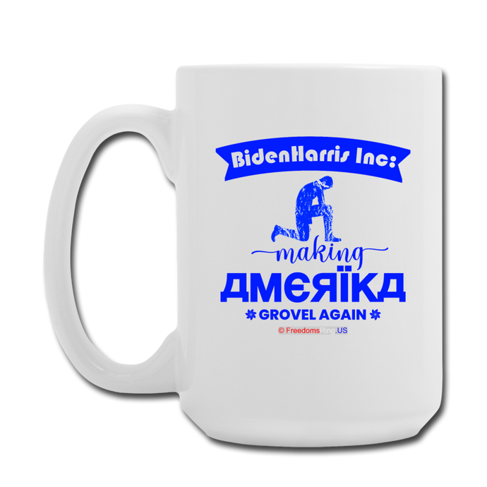 MAKING AMERIKA GROVEL AGAIN - Coffee/Tea Mug 15 oz - white