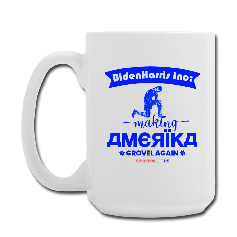 MAKING AMERIKA GROVEL AGAIN - Coffee/Tea Mug 15 oz - white