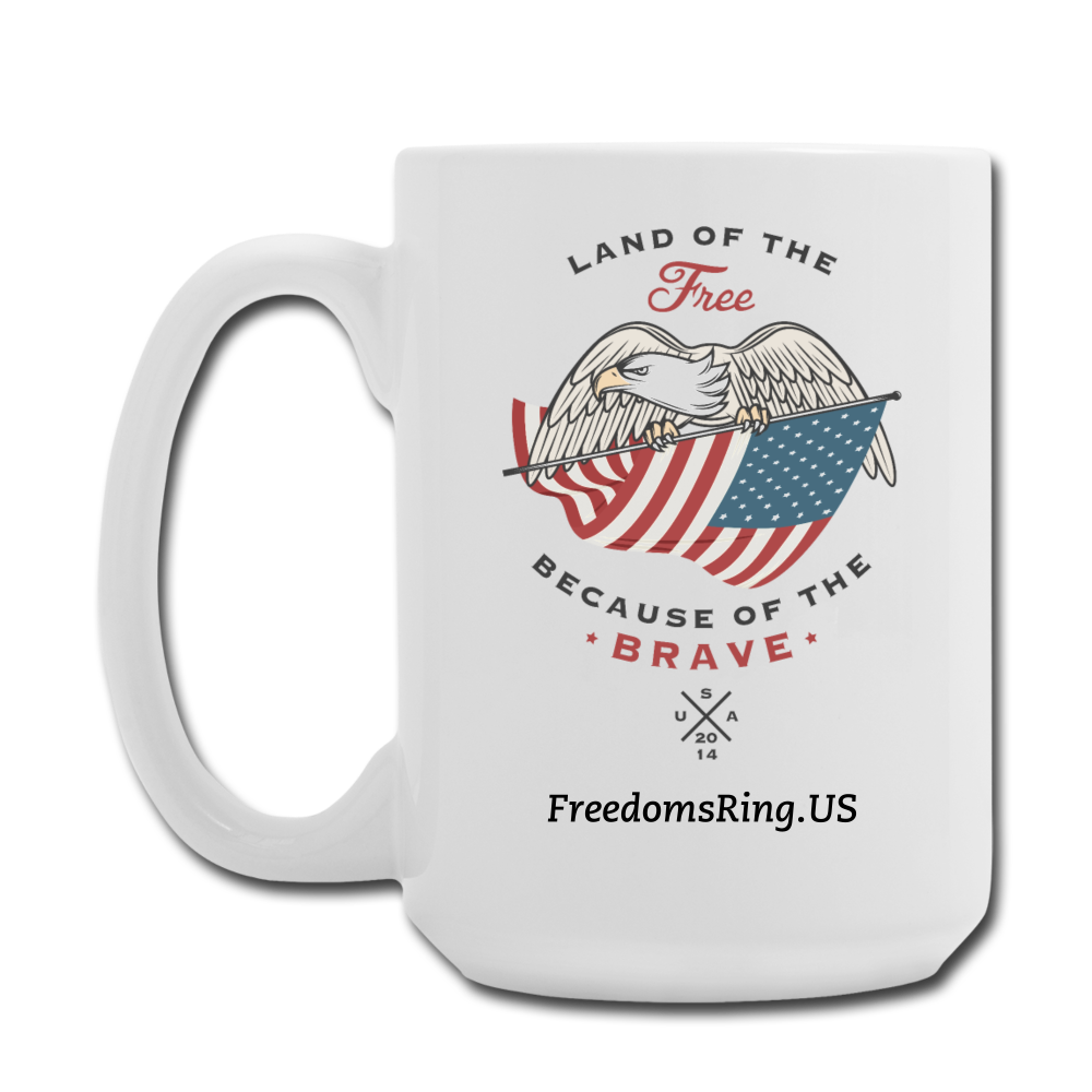 LAND OF THE FREE, BECAUSE OF THE BRAVE - Coffee/Tea Mug 15 oz - white