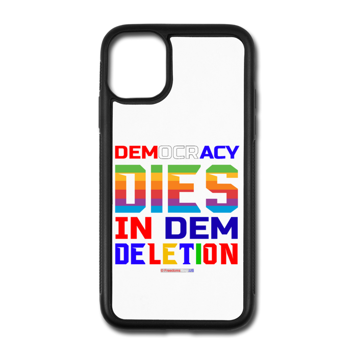 DEMOCRACY DIES IN DEM DELETION - iPhone 11 Case - white/black