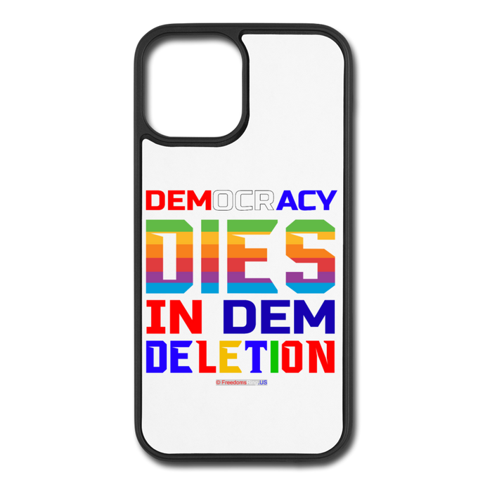 DEMOCRACY DIES IN DEM DELETION - iPhone 12/12 Pro Case - white/black