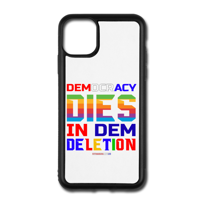 DEMOCRACY DIES IN DEM DELETION - iPhone 11 Pro Max Case - white/black