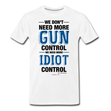 Load image into Gallery viewer, MORE IDIOT CONTROL - Men&#39;s Premium T-Shirt - white
