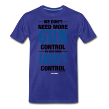 Load image into Gallery viewer, MORE IDIOT CONTROL - Men&#39;s Premium T-Shirt - royal blue
