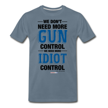 Load image into Gallery viewer, MORE IDIOT CONTROL - Men&#39;s Premium T-Shirt - steel blue
