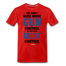 Load image into Gallery viewer, MORE IDIOT CONTROL - Men&#39;s Premium T-Shirt - red
