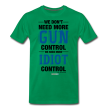 Load image into Gallery viewer, MORE IDIOT CONTROL - Men&#39;s Premium T-Shirt - kelly green
