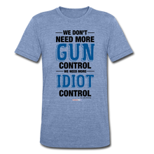 Load image into Gallery viewer, MORE IDIOT CONTROL - Unisex Tri-Blend T-Shirt - heather Blue
