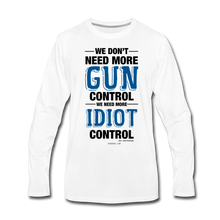 Load image into Gallery viewer, MORE IDIOT CONTROL - Men&#39;s Premium Long Sleeve T-Shirt - white
