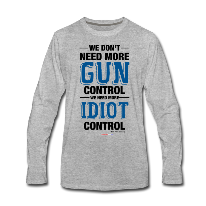 MORE IDIOT CONTROL - Men's Premium Long Sleeve T-Shirt - heather gray