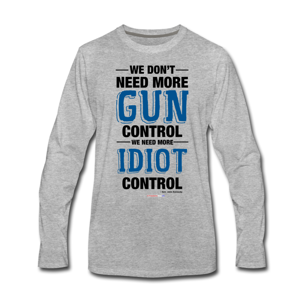 MORE IDIOT CONTROL - Men's Premium Long Sleeve T-Shirt - heather gray