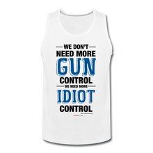 Load image into Gallery viewer, MORE IDIOT CONTROL - Men’s Premium Tank - white
