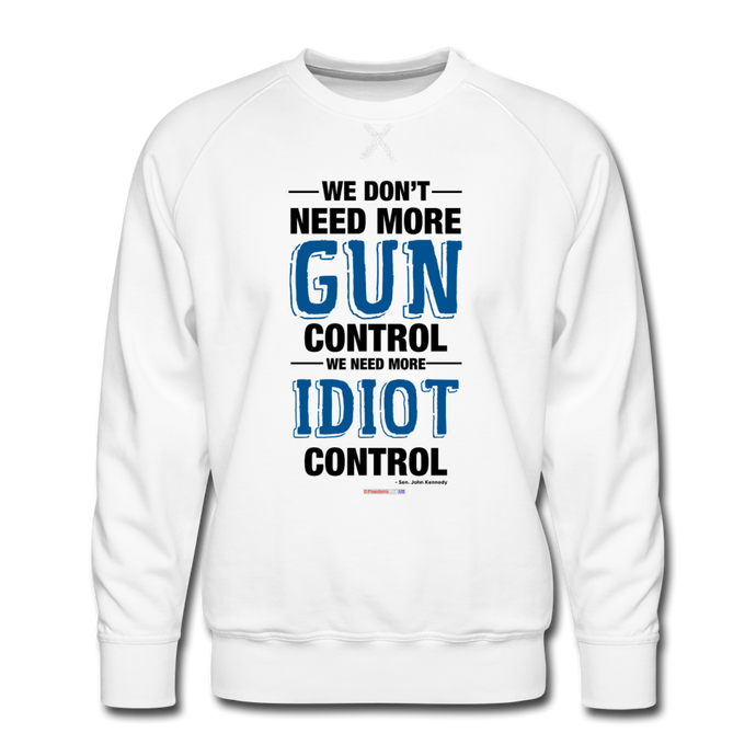 MORE IDIOT CONTROL - Men’s Premium Sweatshirt - white