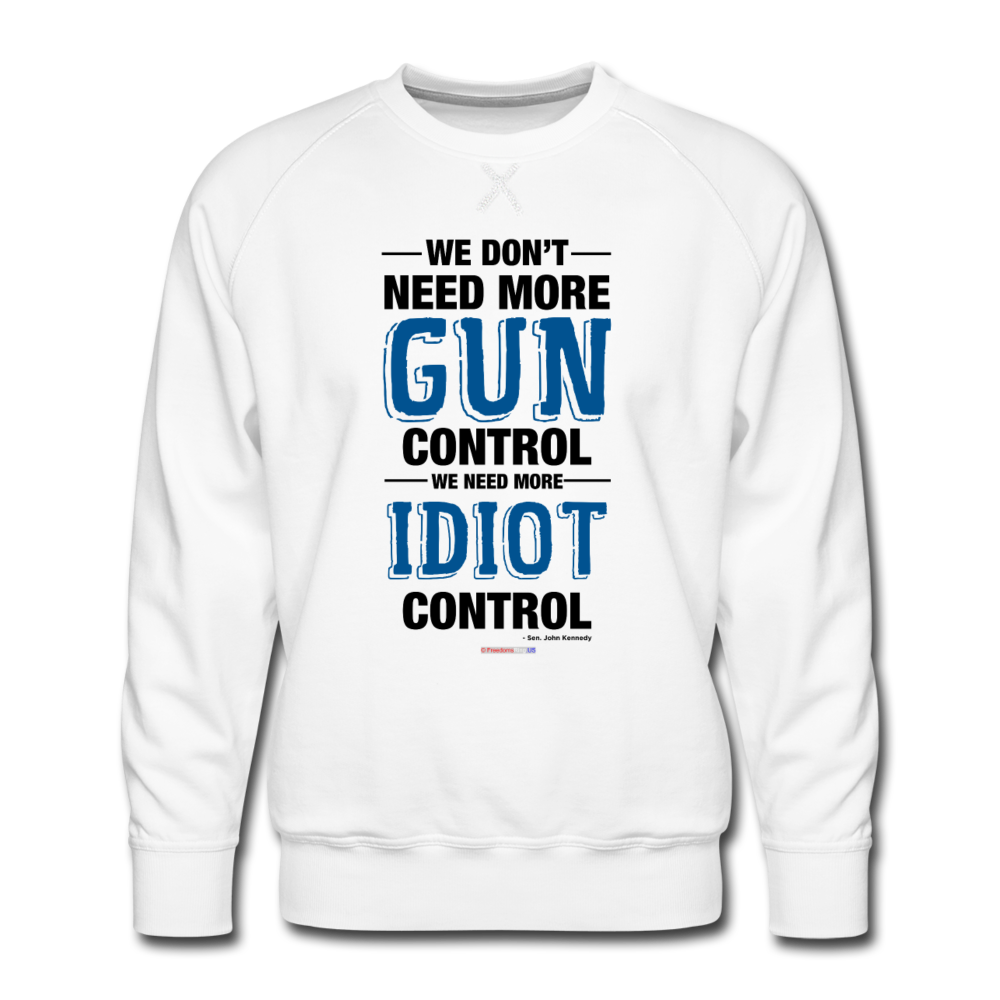 MORE IDIOT CONTROL - Men’s Premium Sweatshirt - white