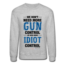 Load image into Gallery viewer, MORE IDIOT CONTROL - Crewneck Sweatshirt - heather gray
