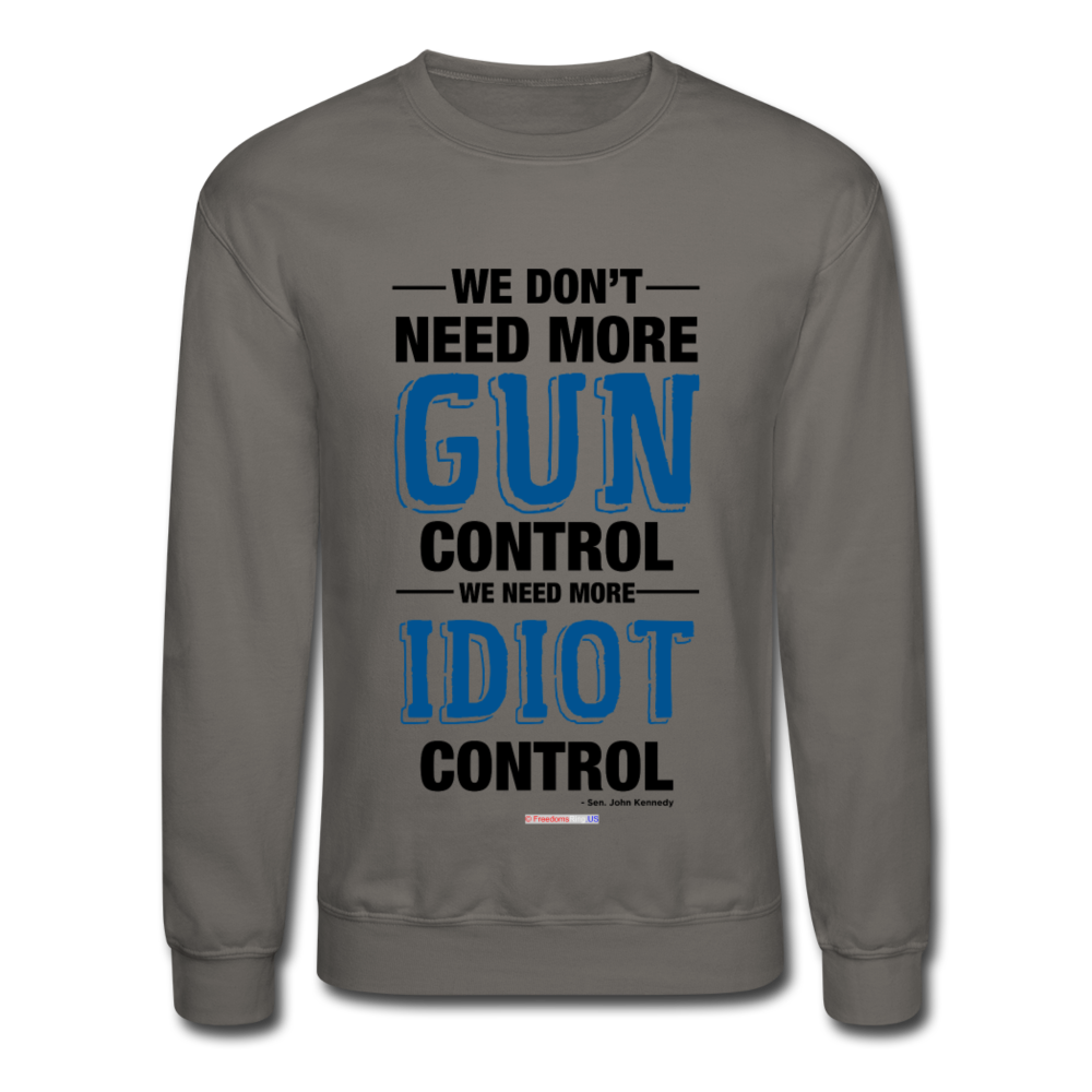 MORE IDIOT CONTROL - Crewneck Sweatshirt - asphalt gray