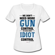 Load image into Gallery viewer, MORE IDIOT CONTROL - Women&#39;s Moisture Wicking Performance T-Shirt - white
