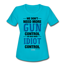 Load image into Gallery viewer, MORE IDIOT CONTROL - Women&#39;s Moisture Wicking Performance T-Shirt - turquoise
