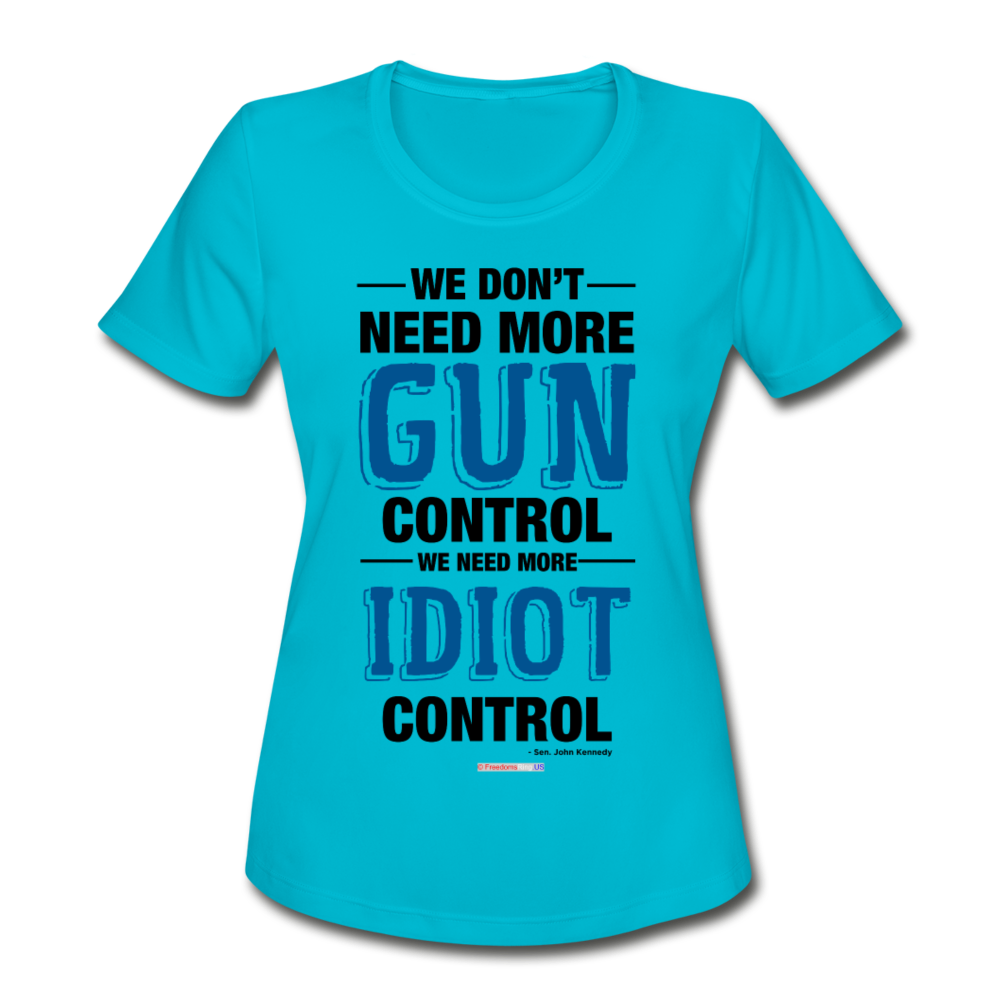 MORE IDIOT CONTROL - Women's Moisture Wicking Performance T-Shirt - turquoise