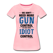 Load image into Gallery viewer, MORE IDIOT CONTROL - Women’s Premium T-Shirt - pink
