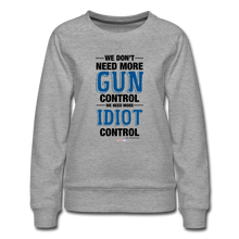 Load image into Gallery viewer, MORE IDIOT CONTROL - Women’s Premium Sweatshirt - heather gray
