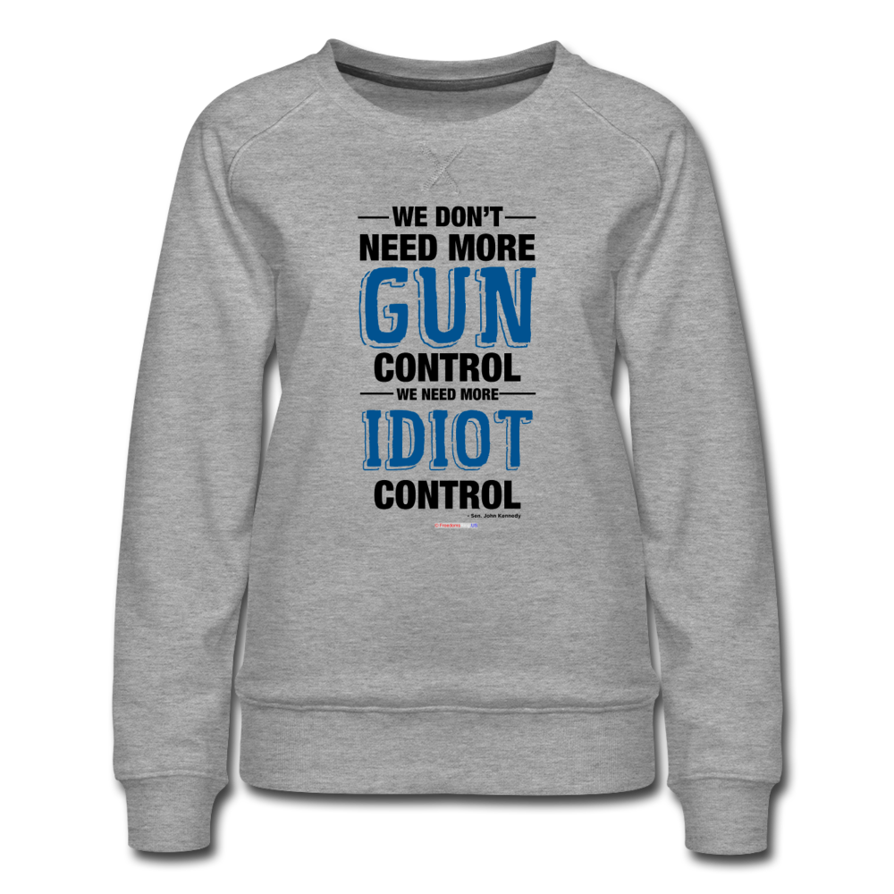 MORE IDIOT CONTROL - Women’s Premium Sweatshirt - heather gray