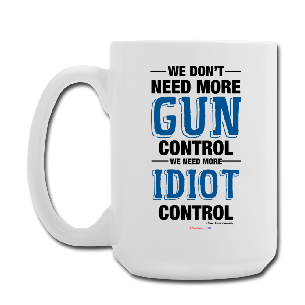 MORE IDIOT CONTROL - Coffee/Tea Mug 15 oz - white