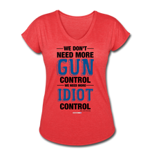 Load image into Gallery viewer, MORE IDIOT CONTROL - Women&#39;s Tri-Blend V-Neck T-Shirt - heather red
