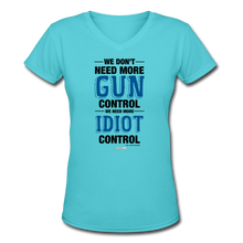 Load image into Gallery viewer, MORE IDIOT CONTROL - Women&#39;s V-Neck T-Shirt - aqua
