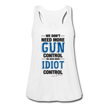 Load image into Gallery viewer, MORE IDIOT CONTROL - Women&#39;s Flowy Tank Top by Bella - white
