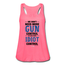 Load image into Gallery viewer, MORE IDIOT CONTROL - Women&#39;s Flowy Tank Top by Bella - neon pink
