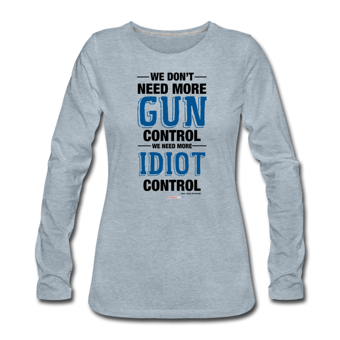 MORE IDIOT CONTROL - Women's Premium Long Sleeve T-Shirt - heather ice blue