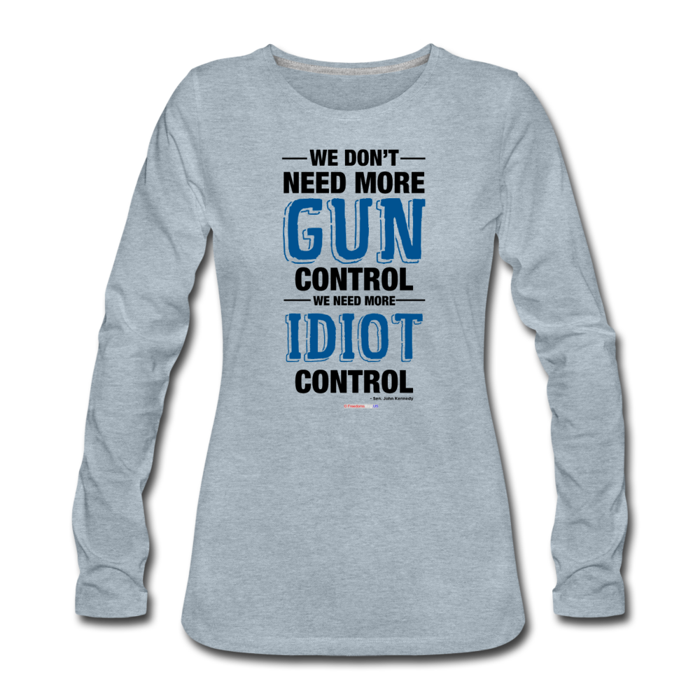 MORE IDIOT CONTROL - Women's Premium Long Sleeve T-Shirt - heather ice blue