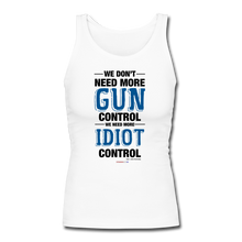 Load image into Gallery viewer, MORE IDIOT CONTROL - Women&#39;s Longer Length Fitted Tank - white
