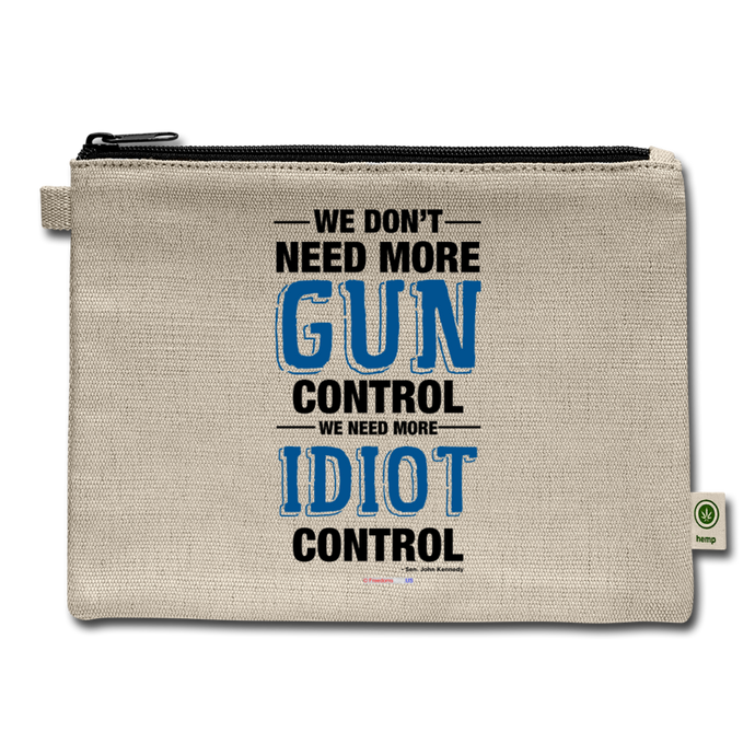 MORE IDIOT CONTROL - Carry All Pouch - natural