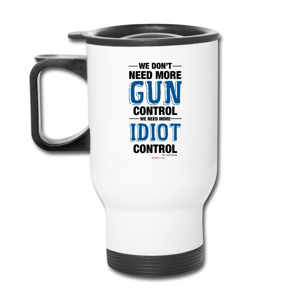 MORE IDIOT CONTROL - Travel Mug - white