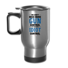 Load image into Gallery viewer, MORE IDIOT CONTROL - Travel Mug - silver
