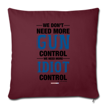 Load image into Gallery viewer, MORE IDIOT CONTROL - Throw Pillow Cover 18” x 18” - burgundy
